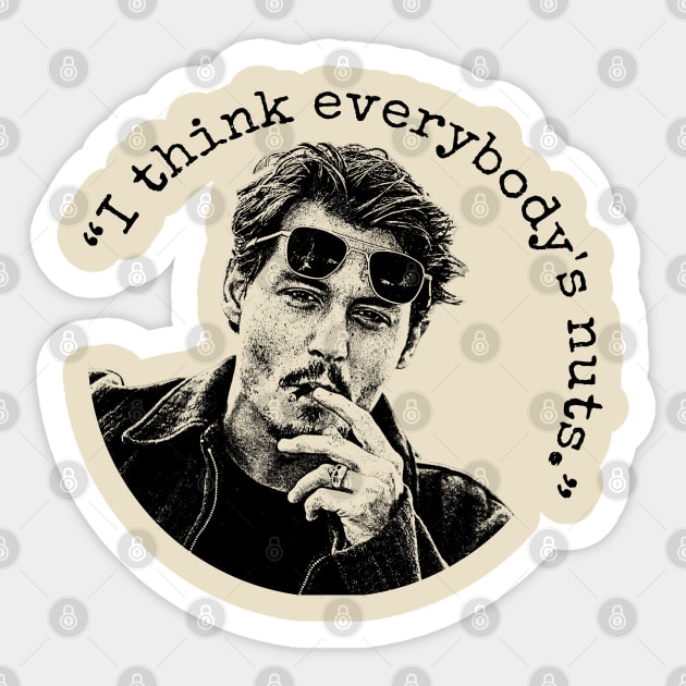 I Think Everybody`s Nuts Sticker by Knockbackhaunt